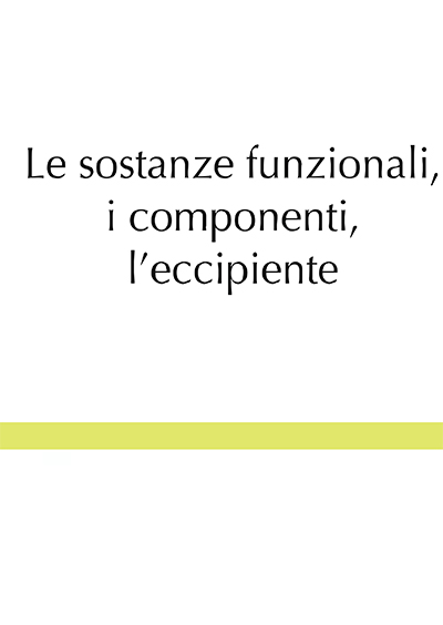 Le sostanze funzionali, i componenti, l’eccipiente